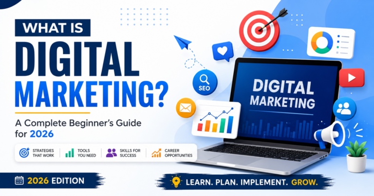 What is Digital Marketing? A Complete Beginner’s Guide for 2026